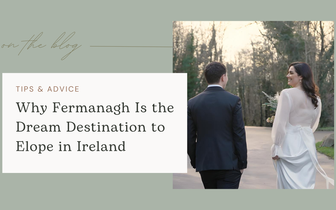 Why Fermanagh Is the Dream Destination to Elope in Ireland